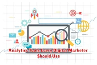 Analytics Tools Every Digital Marketer Should Use Analytics Tools Every Digital Marketer Should Use