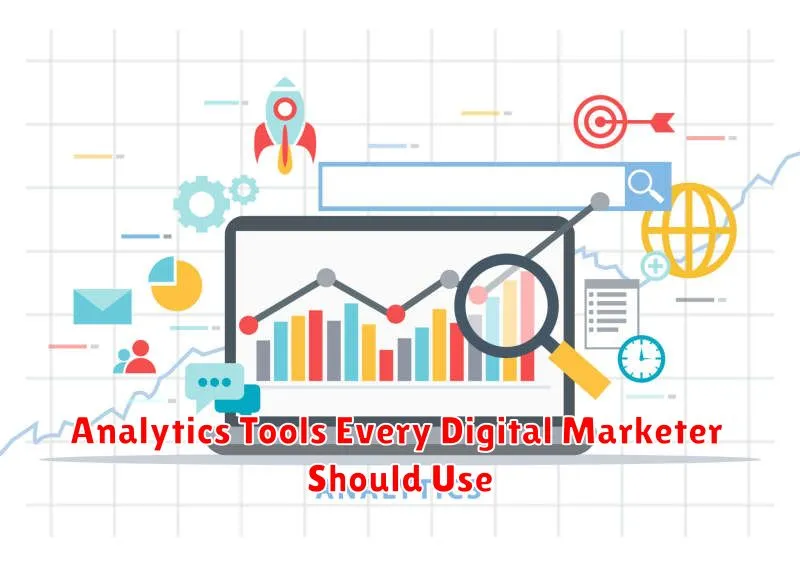 Analytics Tools Every Digital Marketer Should Use
