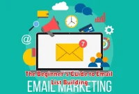 The Beginner's Guide to Email List Building The Beginner's Guide to Email List Building